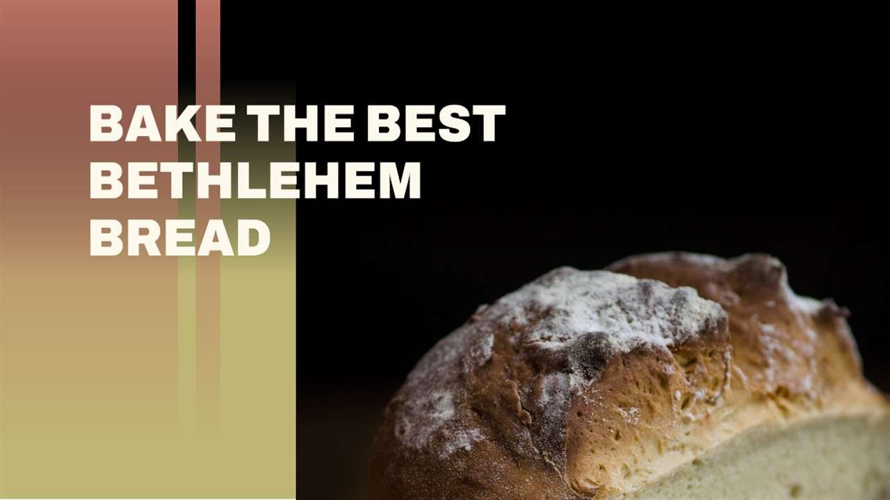 Bethlehem Bread Recipe
