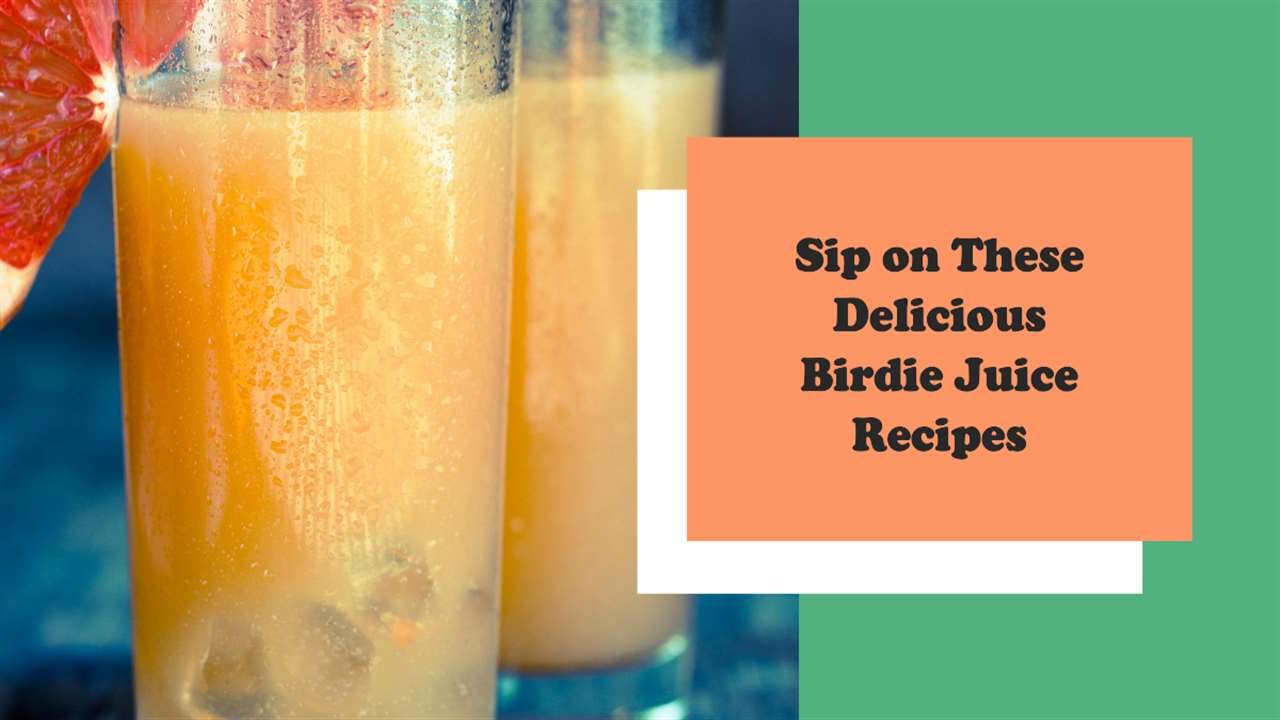 Birdie Juice Recipes